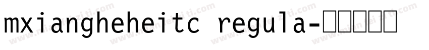 mxiangheheitc regula字体转换
